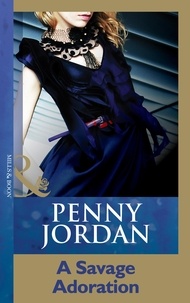 Penny Jordan - A Savage Adoration.