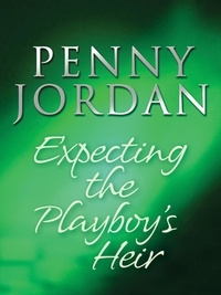 Penny Jordan - Expecting the Playboy's Heir.