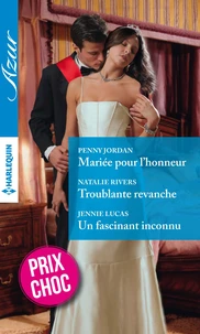 Mariée pour l'honneur - Troublante revanche - Un fascinant inconnu