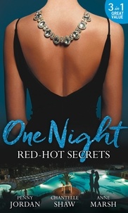 Penny Jordan et Chantelle Shaw - One Night: Red-Hot Secrets - A Secret Disgrace / Secrets of a Powerful Man / Wicked Secrets.