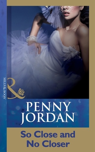 Penny Jordan - So Close And No Closer.