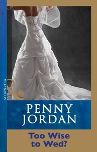 Penny Jordan - Too Wise To Wed?.