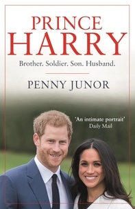 Penny Junor - Prince Harry - Brother. Soldier. Son. Husband..