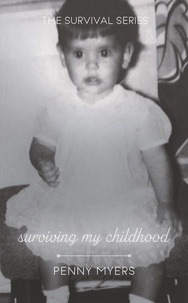  Penny Myers - Surviving My Childhood - The Survival Series.