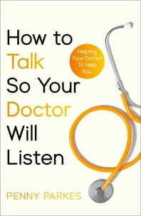 How To Talk So Your Doctor Will Listen