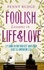 Foolish Lessons In Life And Love