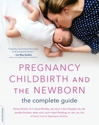 Penny Simkin et Janet Whalley - Pregnancy, Childbirth, and the Newborn - The Complete Guide.