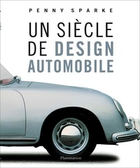 Penny Sparke - Un siècle de design automobile.