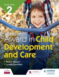 Penny Tassoni et Louise Burnham - CACHE Level 2 Award in Child Development and Care.