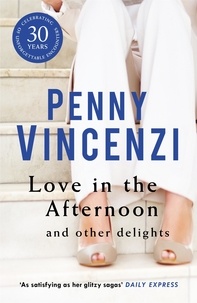 Penny Vincenzi - Love In The Afternoon and Other Delights.
