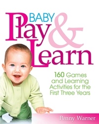 Penny Warner - Baby Play And Learn - 160 Games and Learning Activities for the First Three Years.