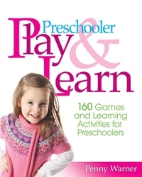 Penny Warner - Preschooler Play &amp; Learn - 160 Games and Learning Activities for Preschoolers.