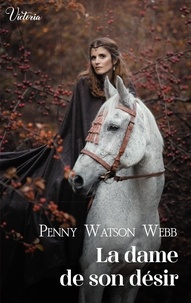 Penny Watson Webb - La dame de son désir.