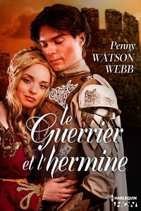 Penny Watson Webb - Le guerrier et l'hermine.