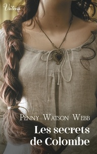 Penny Watson Webb - Les secrets de Colombe.