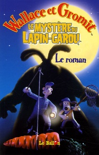 Penny Worms - Wallace & Gromit  : Le mystère du Lapin-garou - Le roman.