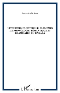 Penou-Achille Some - Linguistique générale, éléments de phonologie, sémantique et grammaire du dagara.