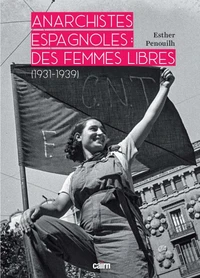 Anarchistes espagnoles : des femmes libres (1931-1939)