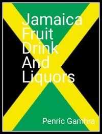  Penric gamhra - The Jamaican  Fruit  Drink And Liquors.