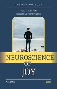  Pensando en Tokieniano et  Ava Bliss - Neuroscience of Joy. How the Brain Constructs Happiness..
