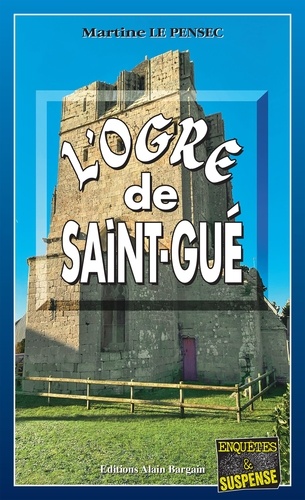 Pensec martine Le - L’Ogre de Saint-Gué.