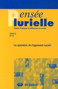 Jean Foucart et Sabine Vassart - Pensée plurielle N° 12/2006/2 : La question du logement social.