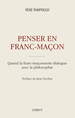 Penser en franc-maçon. Quand la franc-maçonnerie dialogue avec la philosophie