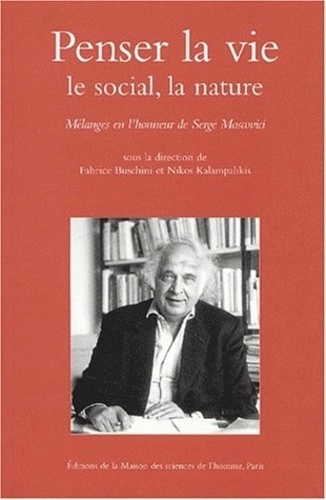 Fabrice Buschini - Penser La Vie, Le Social, La Nature. Melanges En L'Honneur De Serge Moscovici.