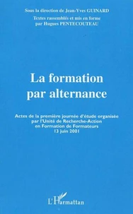 La formation par alternance. Actes de la première journée d'étude organisée par l'Unité de Recherche-Action en Formation de Formateurs (13 juin 2001)