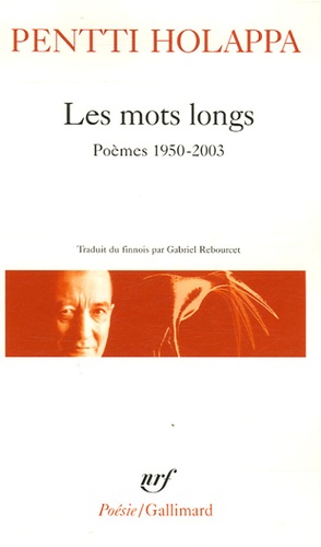 Pentti Holappa - Les mots longs - Poèmes 1950-2003.