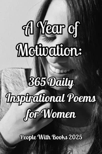 A Year of Motivation: 365 Daily Inspirational Poems for Women