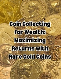  People with Books - Coin Collecting for Wealth: Maximizing Returns with Rare Gold Coins.