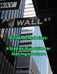  People with Books - Dividends Made Easy. A Step-by-Step Guide for Aspiring Investors.