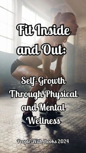 Fit Inside and Out: Self-Growth Through Physical and Mental Wellness