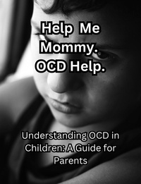  People with Books - Help me Mommy. OCD Help. Understanding OCD in Children: A Guide for Parents.