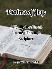 Psalms of Joy: A Daily Devotional Journey Through Scripture