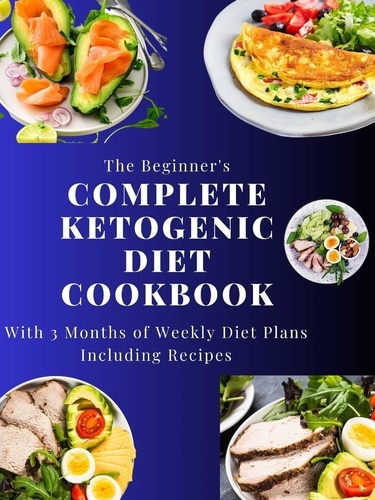  People with Books - The Beginner's Complete Ketogenic Diet Cookbook With 3 Months of Weekly Diet Plans Including Recipes.