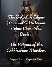  People with Books - The Detective Edgar Blackwell's Victorian Crime Chronicles Book 1: "The Enigma of the Cobblestone Murders." - The Detective Edgar Blackwell's Victorian Crime Chronicles, #1.