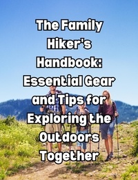  People with Books - The Family Hiker's Handbook: Essential Gear and Tips for Exploring the Outdoors Together.