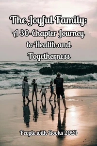 The Joyful Family: A 30-Chapter Journey to Health and Togetherness