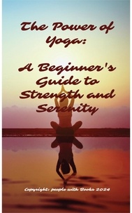  People with Books - The Power of Yoga: A Beginner's Guide to Strength and Serenity.