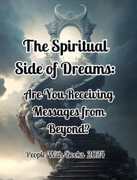  People with Books - The Spiritual Side of Dreams: Are You Receiving Messages from Beyond?.