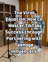 People with Books - The Viral Equation: How to Master TikTok Success through Partnering with Teenage Influencers.