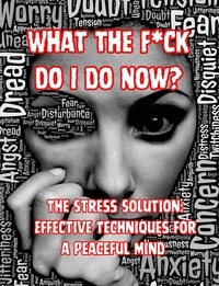  People with Books - What the F*ck Do I do Now? The Stress Solution: Effective Techniques for a Peaceful Mind.