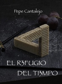  Pepe Cantalejo - El refugio del tiempo - Trilogía del tiempo, #1.