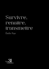 Survivre, renaître, transmettre