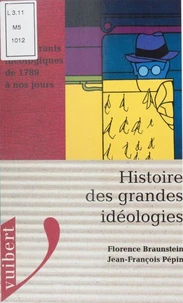 Histoire Des Grandes Ideologies. Les Courants Ideologiques De 1789 A Nos Jours