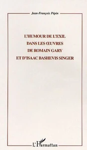 L'HUMOUR DE L'EXIL DANS LES UVRES DE ROMAIN GARY ET D'ISAAC BASHEVIS SINGER