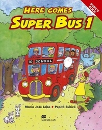 Pepita Subira et Maria-José Lobo - Here Comes Super Bus 1. Pupil'S Book.
