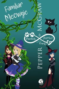 Familiar Meowgic: A Pawsitively Purrfect Witchy Quartet